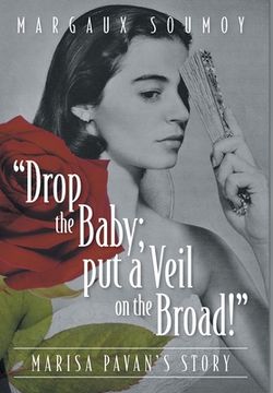 portada "Drop the Baby; put a Veil on the Broad!": Marisa Pavan's story