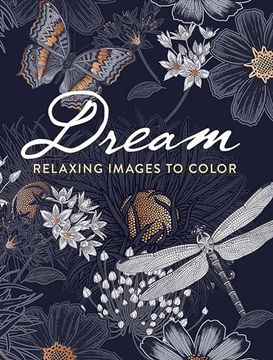 portada Dream: Relaxing Images to Color (in English)