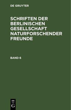 portada Schriften der Berlinischen Gesellschaft Naturforschender Freunde. Band 6 (en Alemán)