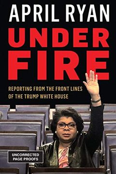 portada Under Fire: Reporting From the Front Lines of the Trump White House (in English)