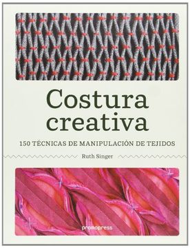 portada Costura Creativa: 150 Tecnicas de Manipulacion de Tejidos