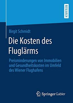 portada Die Kosten des Fluglï¿ ½Rms: Preisminderungen von Immobilien und Gesundheitskosten im Umfeld des Wiener Flughafens (en Alemán)