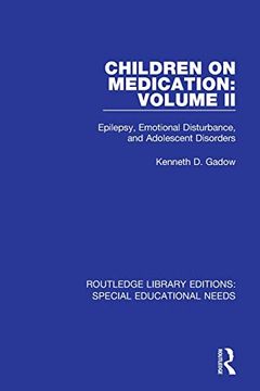 portada Children on Medication Volume ii: Epilepsy, Emotional Disturbance, and Adolescent Disorders (Routledge Library Editions: Special Educational Needs) (en Inglés)