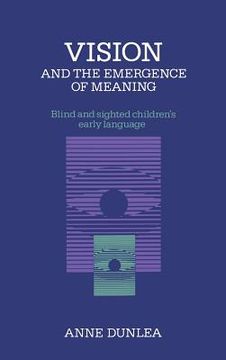 portada Vision and the Emergence of Meaning: Blind and Sighted Children's Early Language (en Inglés)