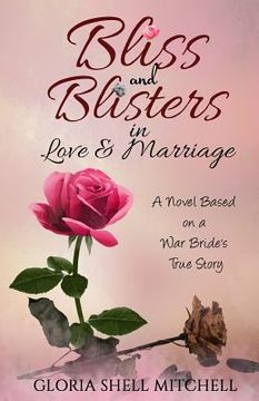 portada Bliss and Blisters in Love & Marriage: A Novel Based on a War Bride's True Story (en Inglés)
