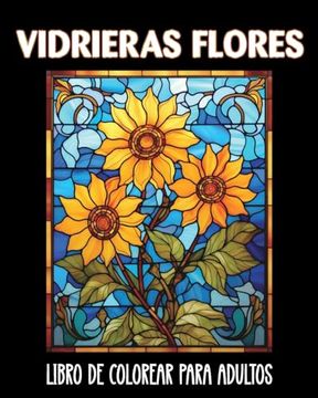 portada Vidrieras Flores Libro de Colorear para Adultos: 60 Imágenes Relajantes contra la Ansiedad y el Estrés