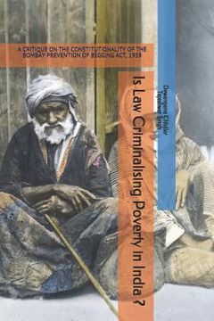 portada Is Law Criminalising Poverty in India ?: A Critique on the Constitutionality of the Bombay Prevention of Begging Act, 1959