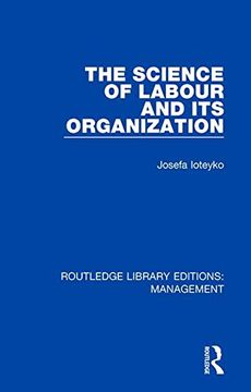 portada The Science of Labour and its Organization: Volume 18 (Routledge Library Editions: Management) (en Inglés)