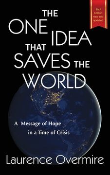 portada The One Idea That Saves The World: A Message of Hope in a Time of Crisis (en Inglés)