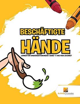 portada Beschäftigte Hände: Lernen für Kindergartenkinder | Band -1 | wie man Zeichnet 