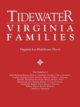 portada tidewater virginia families. the families of bell, binford, bonner, butler, campbell, cheadle, chiles, clements, cotton, dejarnette(att), dumas, ellys (in English)