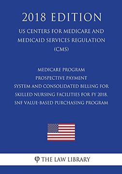 portada Medicare Program - Prospective Payment System and Consolidated Billing for Skilled Nursing Facilities for fy 2018, snf Value-Based Purchasing Program. Services Regulation) (en Inglés)
