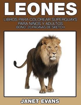 portada Leones: Libros Para Colorear Superguays Para Ninos y Adultos (Bono: 20 Paginas de Sketch)