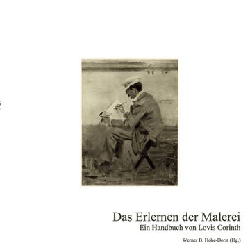 portada Das Erlernen der Malerei: Ein Handbuch von Lovis Corinth (en Alemán)