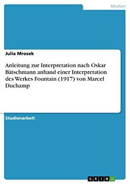 portada Anleitung zur Interpretation Nach Oskar Btschmann Anhand Einer Interpretation des Werkes Fountain 1917 von Marcel Duchamp (in German)