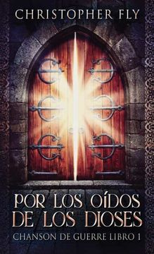 portada Por los Oídos de los Dioses (1) (Chanson de Guerre) (in Spanish)