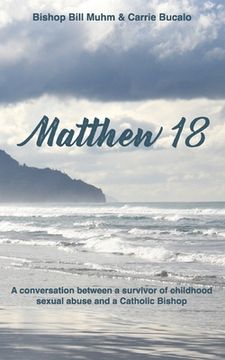 portada Matthew 18: A Conversation Between a Survivor of Child Sexual Abuse and a Catholic Bishop (en Inglés)