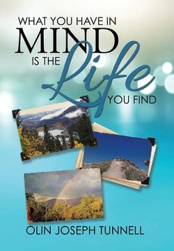 portada What You Have in Mind Is the Life You Find (en Inglés)