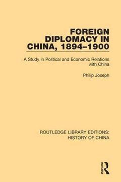 portada Foreign Diplomacy in China, 1894-1900: A Study in Political and Economic Relations with China