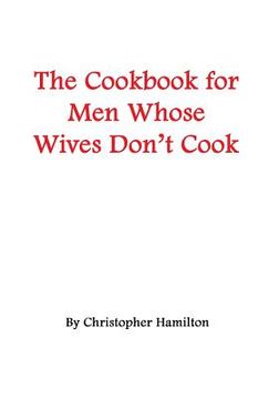 portada The Cookbook for Men Whose Wives Don't Cook (en Inglés)