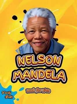 portada Nelson Mandela Book for Kids: The biography of the great South African anti-apartheid activist, politician, and statesman for Kids. Colored Pages. (en Inglés)