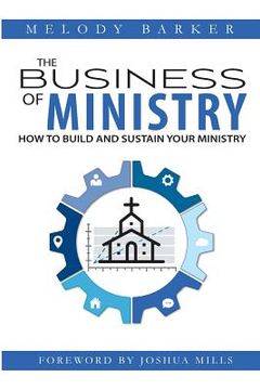 portada The Business of Ministry: How to Build and Sustain Your Ministry