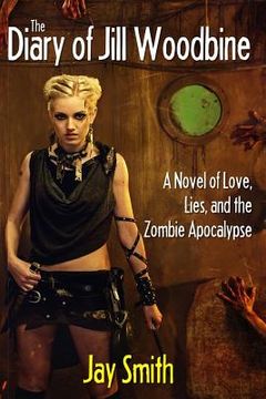 portada The Diary of Jill Woodbine: A Novel of the Zombie Apocalypse (en Inglés)