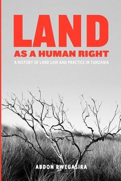 portada land as a human right. a history of land law and practice in tanzania (en Inglés)