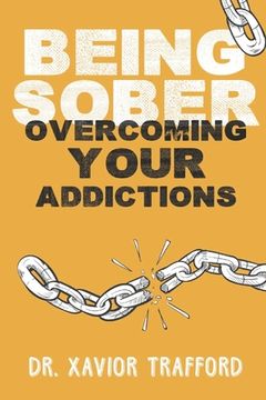 portada Being Sober: Overcoming Your Addictions (en Inglés)