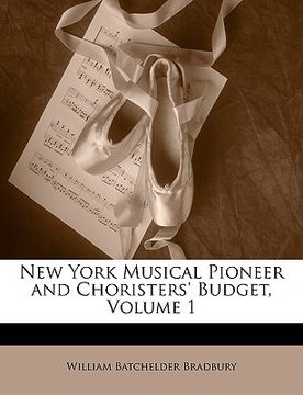 portada new york musical pioneer and choristers' budget, volume 1