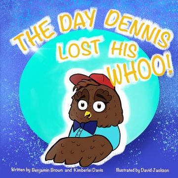 portada The Day Dennis Lost His Whoo! (en Inglés)