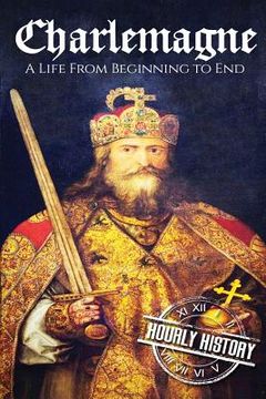 portada Charlemagne: A Life From Beginning to End