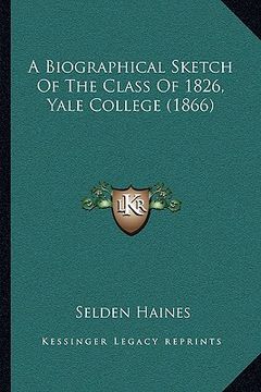 portada a biographical sketch of the class of 1826, yale college (1866)