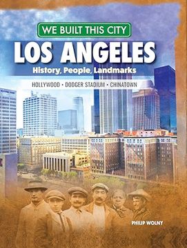 portada We Built This City: Los Angeles: History, People, Landmarks - Hollywood, Dodger Stadium, Chinatown