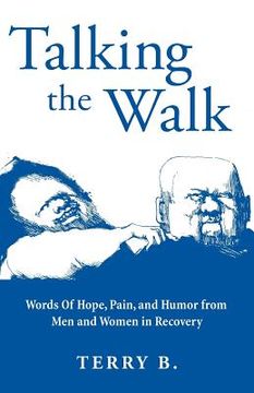 portada Talking the Walk: Words Of Hope, Pain, and Humor from Men and Women in Recovery (en Inglés)