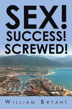 portada Sex! Success! Screwed! (en Inglés)