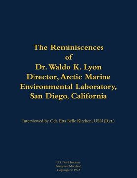 portada Reminiscences of Dr. Waldo K. Lyon, Director, Arctic Marine Environmental Laboratory, San Diego, California (en Inglés)