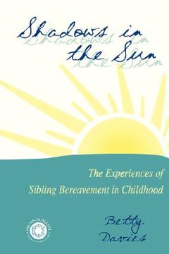portada shadows in the sun: the experience of sibling bereavement in childhood (en Inglés)