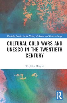 portada Cultural Cold Wars and Unesco in the Twentieth Century (Routledge Studies in the History of Russia and Eastern Europe)