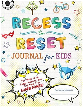portada Recess to Reset Journal for Kids: Fun Ways to Be Happy, Healthy, and Find Your True Superpower! (en Inglés)