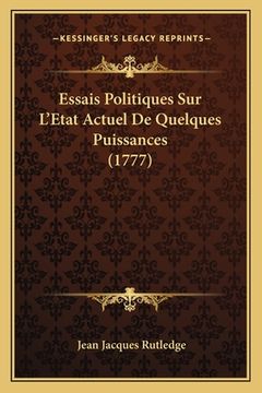 portada Essais Politiques Sur L'Etat Actuel De Quelques Puissances (1777) (en Francés)
