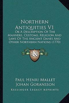 portada northern antiquities v1: or a description of the manners, customs, religion and laws of the ancient danes and other northern nations (1770) (en Inglés)