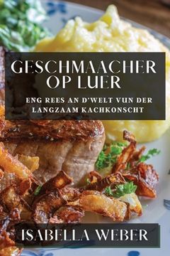 portada Geschmaacher op Luer: Eng Rees an d'Welt vun der Langzaam Kachkonscht (en Luxemburgués)