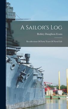 portada A Sailor's Log: Recollections Of Forty Years Of Naval Life (in English)