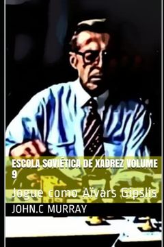 portada Escola Soviética de Xadrez volume 9: Jogue como Aïvars Gipslis (en Portugués)