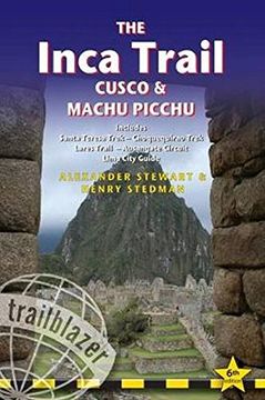 portada The Inca Trail, Cusco & Machu Picchu: Includes Santa Teresa Trek, Choquequirao Trek, Lares Trail, Ausangate Circuit & Lima City Guide (Trailblazer) (en Inglés)