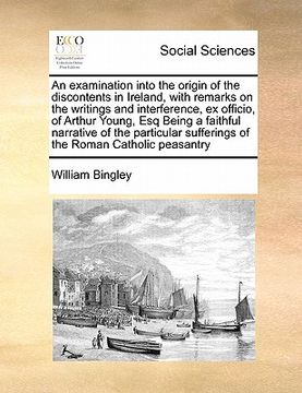 portada an  examination into the origin of the discontents in ireland, with remarks on the writings and interference, ex officio, of arthur young, esq being a