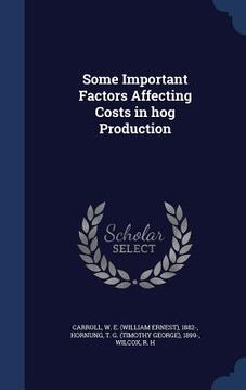 portada Some Important Factors Affecting Costs in hog Production (en Inglés)