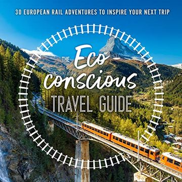 portada The eco Conscious Travel Guide: 30 European Rail Adventures to Inspire Your Next Trip (en Inglés)