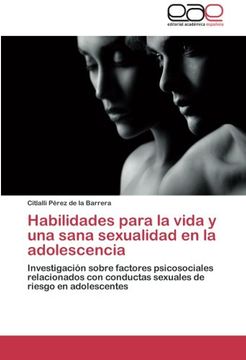 portada Habilidades Para la Vida y una Sana Sexualidad en la Adolescencia (in Spanish)